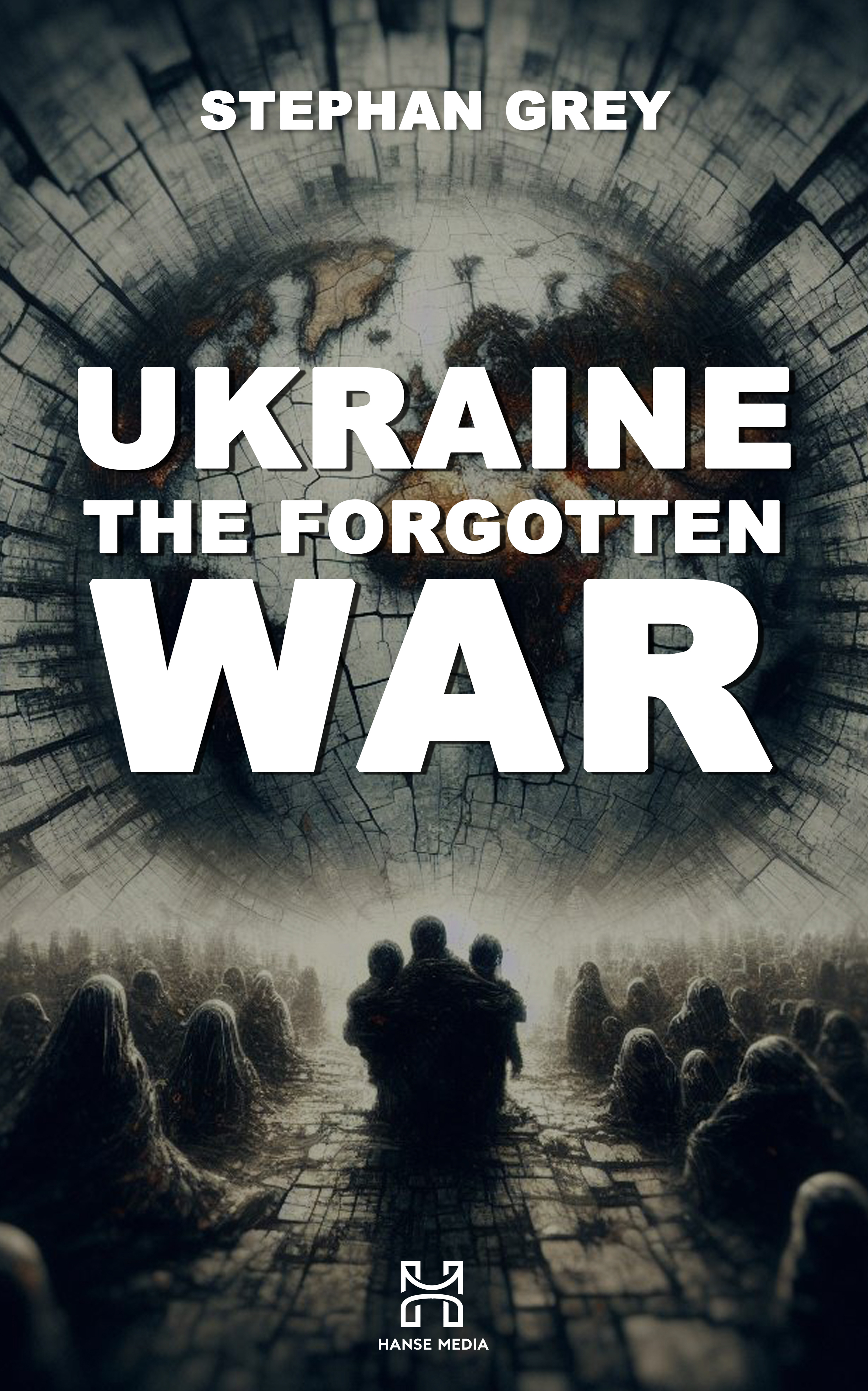 Ukraine The Forgotten War is the new book by Stephan Grey