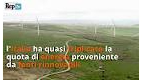 Rinnovabili, l'Italia corre: triplicata la quota di energia green 