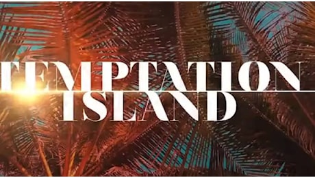 Temptation Island: quanto costa e dove si trova il villaggio delle coppie? Scopriamolo insieme