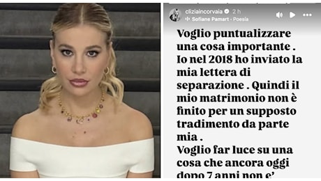 Clizia Incorvaia: «La lettera di separazione da Sarcina l'ho spedita nel 2018. Il matrimonio non è finito per un tradimento da parte mia»