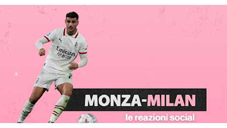 Monza-Milan, tifosi preoccupati per Morata. Le reazioni social | VIDEO