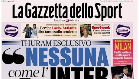 L'apertura de La Gazzetta dello Sport con le parole di Thuram: Nessuna come l'Inter