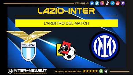 Lazio-Inter, Chiffi l’arbitro per la 16ª giornata di Serie A: tutte le designazioni