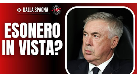 Real Madrid-Milan, sconfitta letale per Ancelotti? Possibile l’esonero