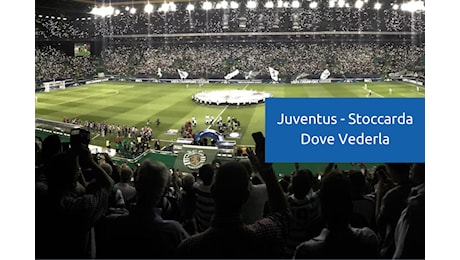 Juventus Stoccarda: Dove Vederla in Tv e in Streaming