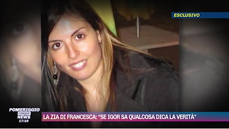 Omicidio Francesca Deidda, parla la zia: Se Igor sa qualcosa dica la verità