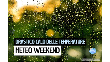 Meteo WEEKEND: crollo delle temperature. Addio Estate!