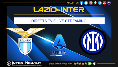 Lazio-Inter, 16ª giornata Serie A: dove vederla in diretta TV e streaming (anche in chiaro)