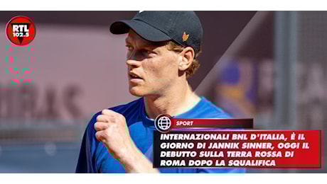 Internazionali BNL d'Italia, è il giorno di jannik Sinner, oggi il debutto sulla terra rossa di Roma dopo la squalifica