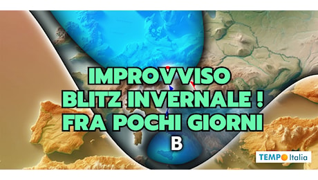 Meteo: improvviso blitz invernale, freddo e maltempo, tra pochi giorni