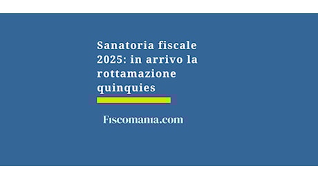 Sanatoria fiscale 2025: arriva la rottamazione quinquies