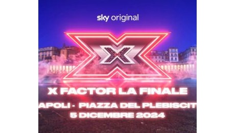 X Factor esce allo scoperto, l'edizione 2024 si concluderà in Piazza del Plebiscito. E' la prima volta al mondo
