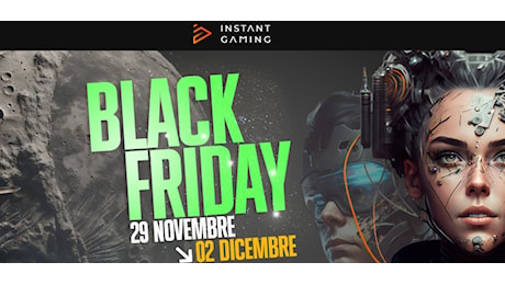 Su Instant Gaming arriva il Black Friday, ecco le migliori offerte