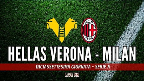 LIVE MN - Hellas Verona-Milan (0-1): Fonseca si copre, fuori Royal per Tomori