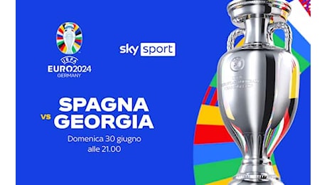 Spagna-Georgia, dove vedere la partita degli Europei 2024 in tv e streaming