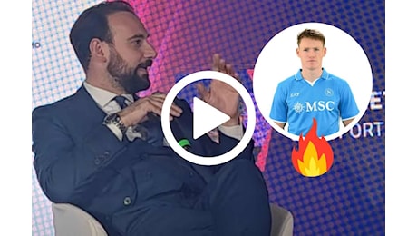 McTominay, Manna svela la furbata: come il Napoli è riuscito a prenderlo – VIDEO