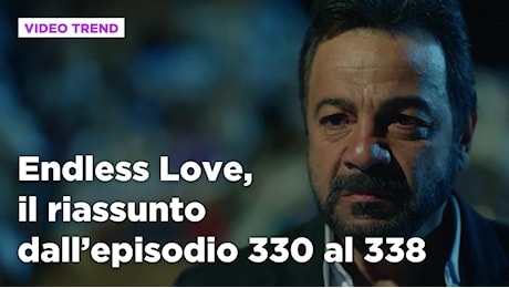 Endless Love, il riassunto della settimana dal 9 al 14 dicembre