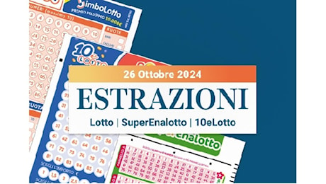 Estrazioni Lotto, SuperEnalotto e 10eLotto serale di sabato 26 ottobre 2024