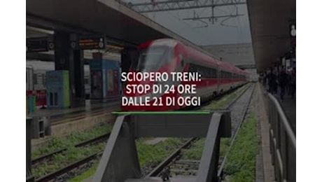 Sciopero treni: stop di 24 ore dalle 21 di oggi