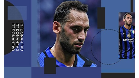 Calhanoglu: L'Inter è fra le top 5 al mondo. La Juve? Siamo stati sfortunati. Domenica torno in campo