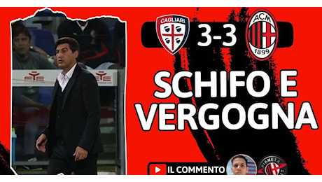 Cagliari-Milan 3-3, basta con le scuse. Fare i pompieri non serve a niente