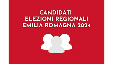 Elezioni Emilia Romagna 2024: i nomi dei candidati presidenti e consiglieri