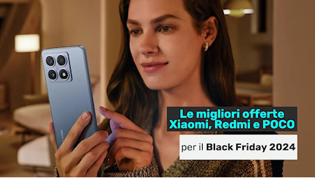 Le migliori offerte Xiaomi, Redmi e POCO per il Black Friday 2024