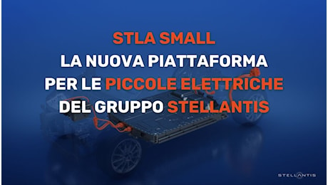 Arriva la nuova piattaforma per auto elettriche e ibride di Stellantis: STLA Small. Ecco su quali auto verrà montata